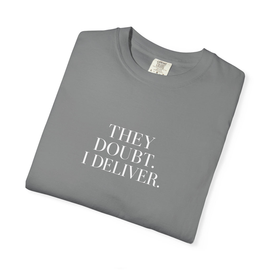 "They Doubt. I Deliver." T-Shirt — Motivational Graphic Tee
