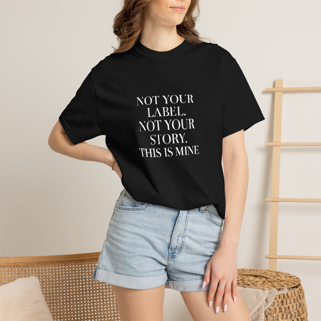 Statement Tee — "Not Your Label. Not Your Story. This Is Mine." Black Graphic T-Shirt