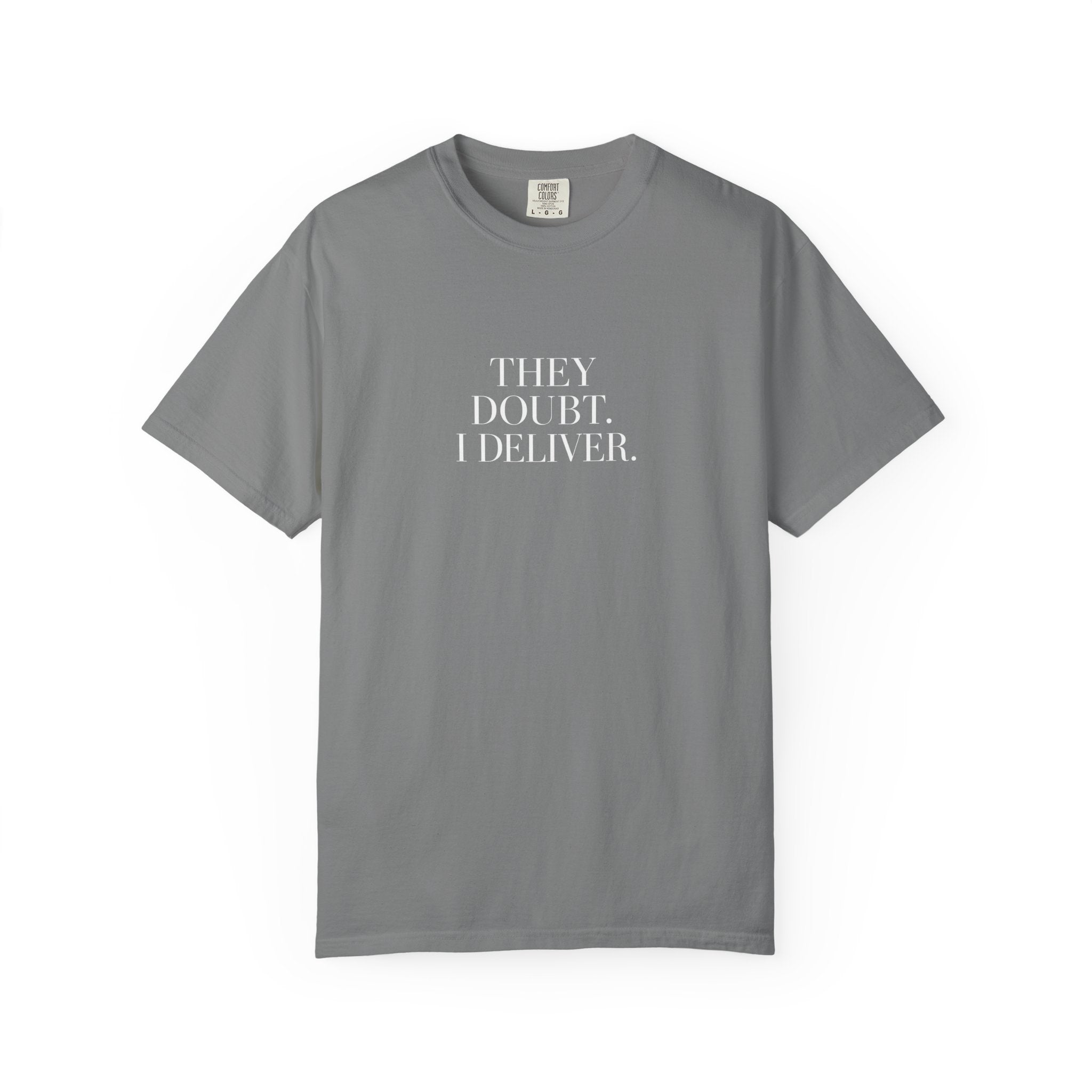 "They Doubt. I Deliver." T-Shirt — Motivational Graphic Tee