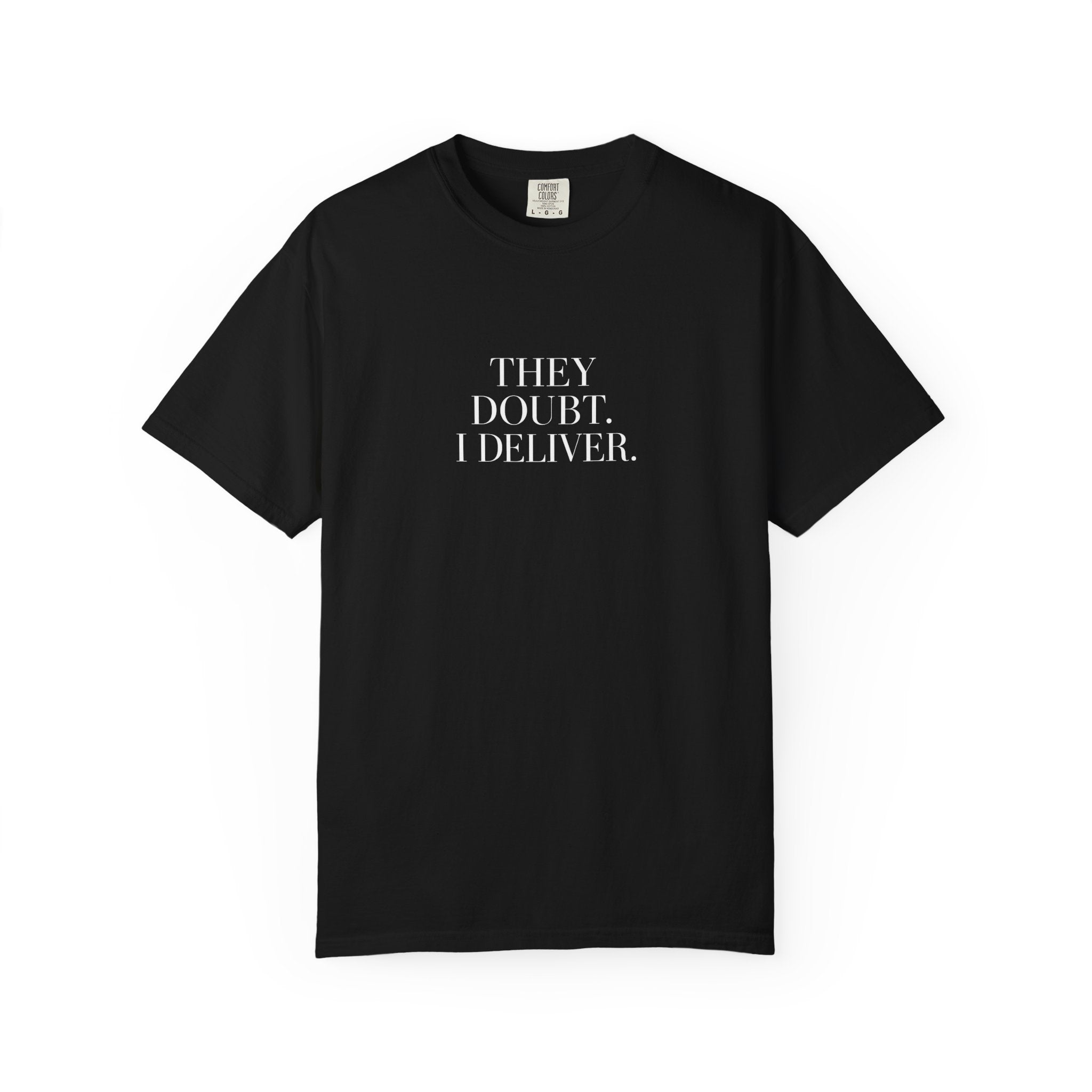 "They Doubt. I Deliver." T-Shirt — Motivational Graphic Tee