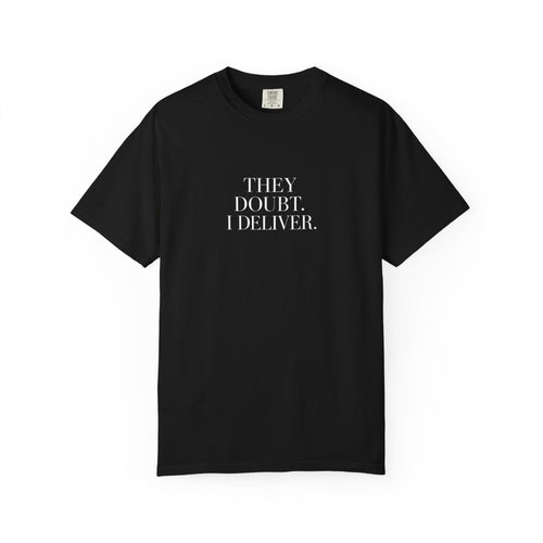 "They Doubt. I Deliver." T-Shirt — Motivational Graphic Tee