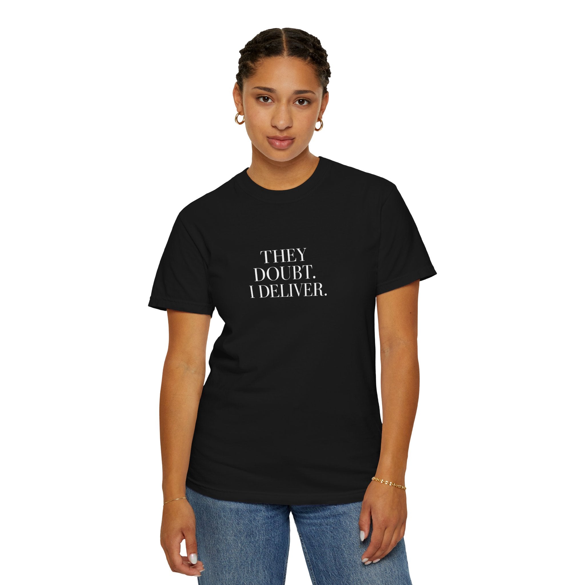 "They Doubt. I Deliver." T-Shirt — Motivational Graphic Tee