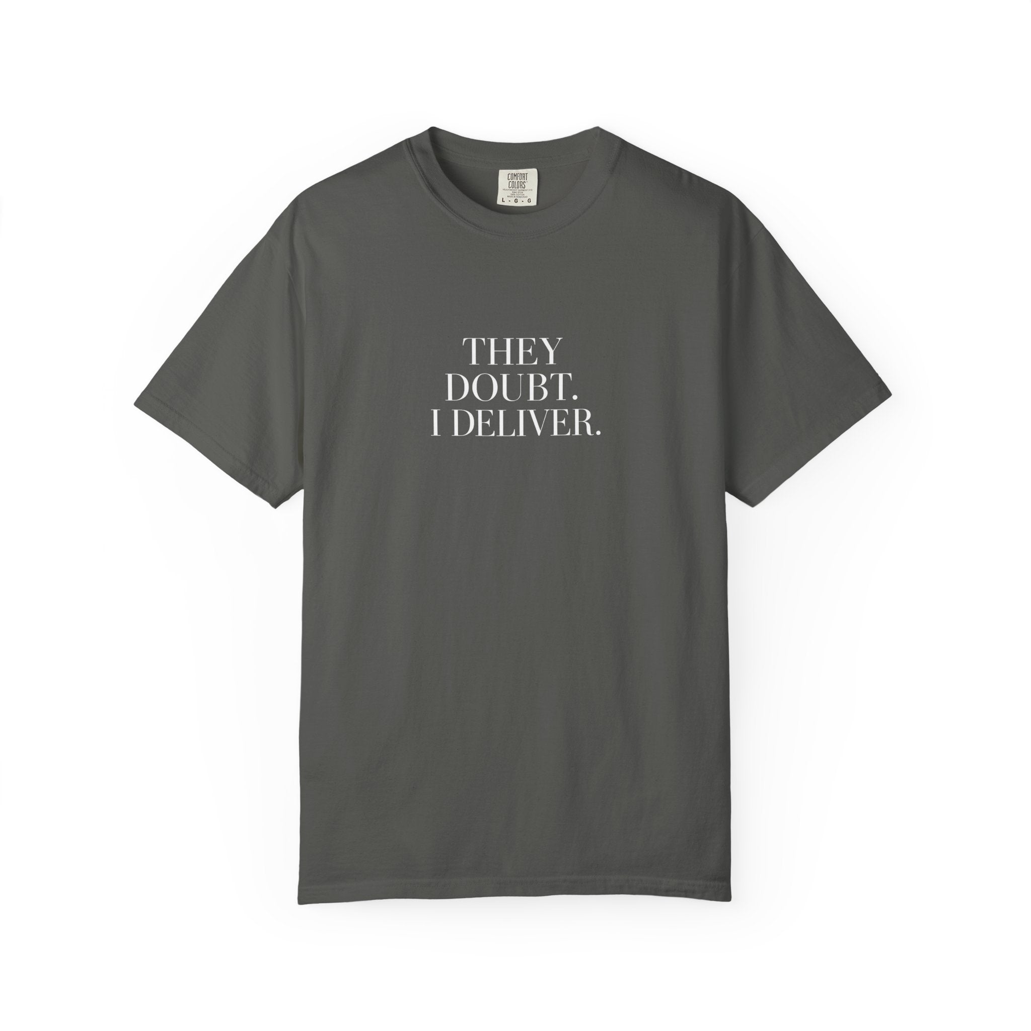 "They Doubt. I Deliver." T-Shirt — Motivational Graphic Tee