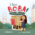 I Love BOBA!: (the first children's book about bubble tea) - Paperback