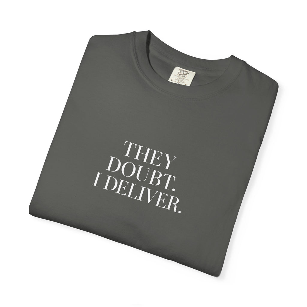"They Doubt. I Deliver." T-Shirt — Motivational Graphic Tee