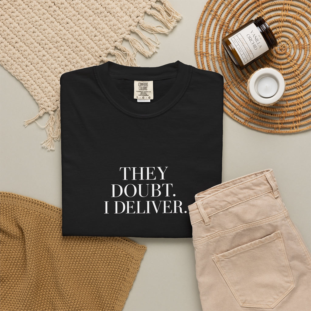 "They Doubt. I Deliver." T-Shirt — Motivational Graphic Tee