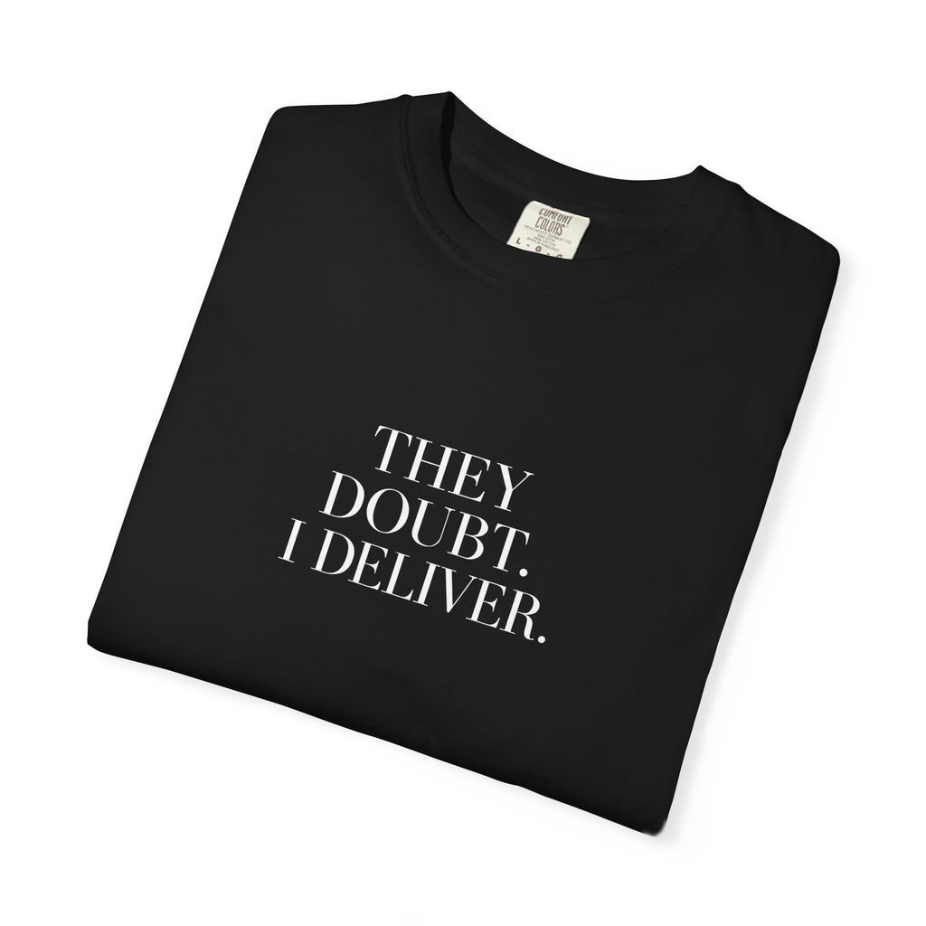 "They Doubt. I Deliver." T-Shirt — Motivational Graphic Tee