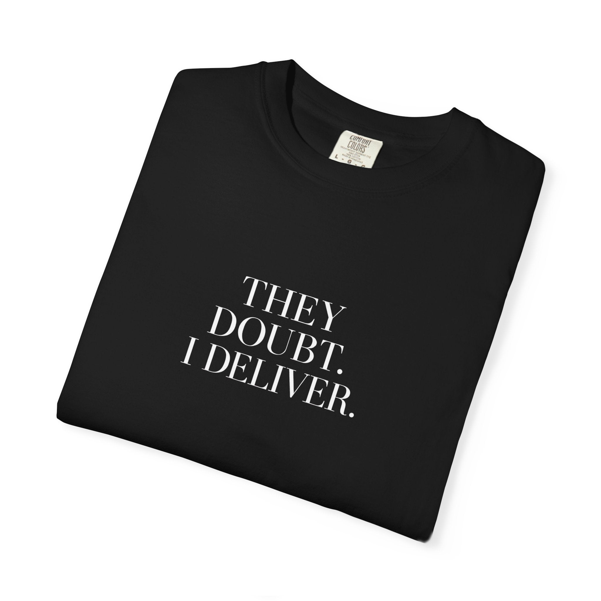 "They Doubt. I Deliver." T-Shirt — Motivational Graphic Tee