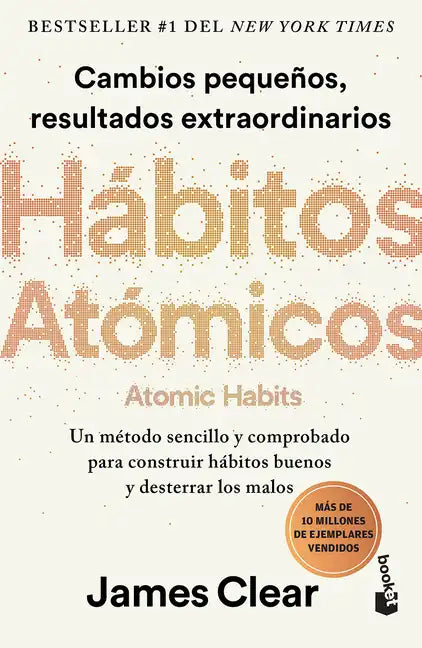 Hábitos Atómicos: Cambios Pequeños, Resultados Extraordinarios / Atomic Habits - Paperback