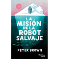 La Misión de la Robot Salvaje / The Wild Robot Protects - Paperback